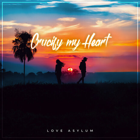 Crucify My Heart | Boomplay Music