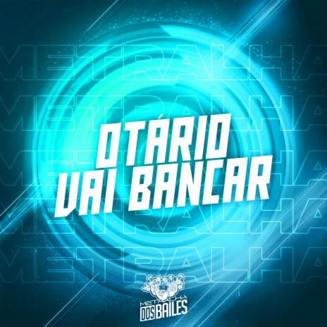 Otário Vai Bancar ft. DJ VN Mix | Boomplay Music