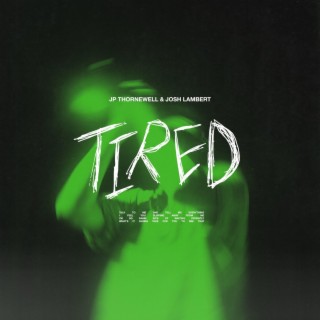 Tired ft. Josh Lambert lyrics | Boomplay Music