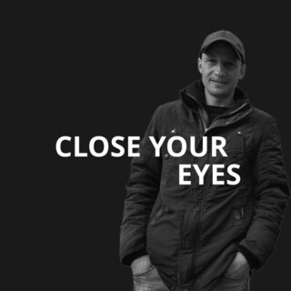 Close Your Eyes