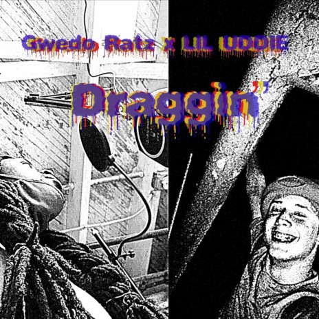 Draggin' ft. Lil Uddie | Boomplay Music