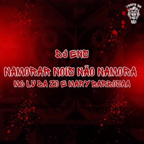 Namorar Nois Não Namora ft. Mary Barbosaa & DJ ENS | Boomplay Music