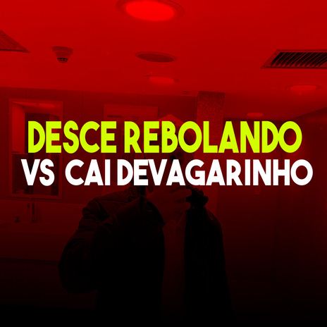 Desce Rebolando Vs Cai Devagarinho ft. Lucas BHZ, Gêmeas Castro & MC KELLES | Boomplay Music