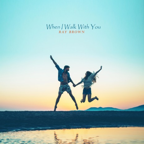 When I Walk With You | Boomplay Music