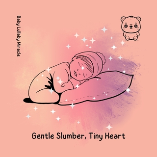 Gentle Slumber, Tiny Heart