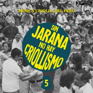 Sin jarana no hay criollismo 5. Música criolla del Perú