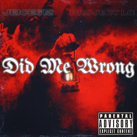 Did Me Wrong ft. Project Lo