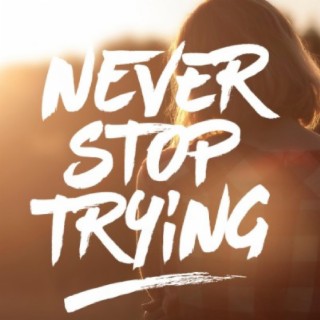 Never Stop Trying