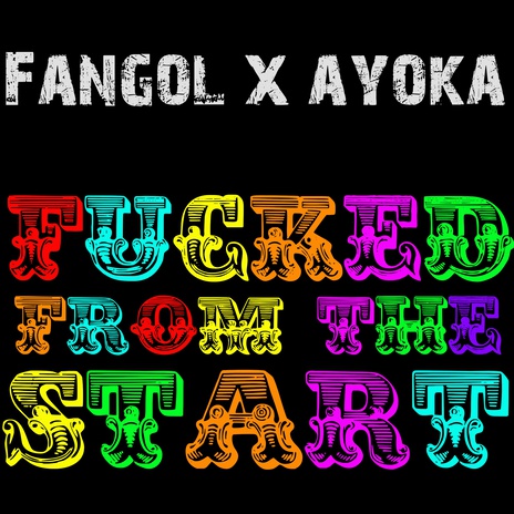 Fucked From The Start ft. Fangol | Boomplay Music