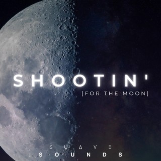 Shootin' (For The Moon)