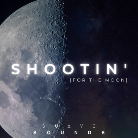 Shootin' (For The Moon) | Boomplay Music