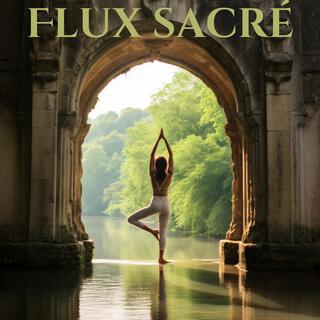 Flux sacré: Musique de yoga divine et sons de la nature pour centrer et rajeunir votre esprit