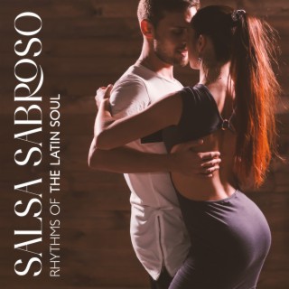 Salsa Sabroso: Rhythms of the Latin Soul