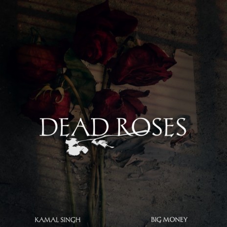 Dead Roses ft. Big Money | Boomplay Music