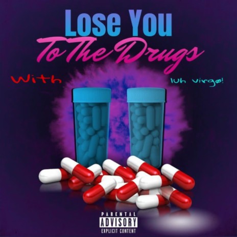 Lose u to the drugs ft. luh v¡rgø! | Boomplay Music