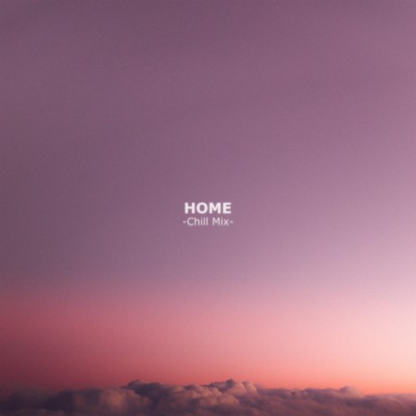 Home (Chill Mix) | Boomplay Music