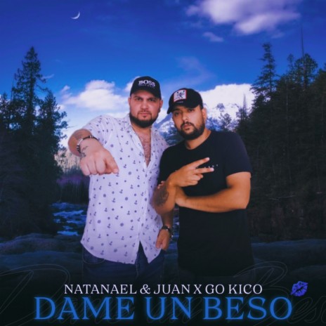 Dame un Beso ft. Natanael y Juan | Boomplay Music