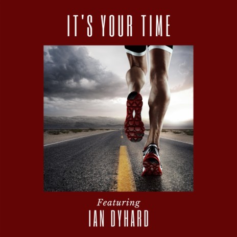 IT'S YOUR TIME (DESTINY) ft. IAN DYHARD | Boomplay Music