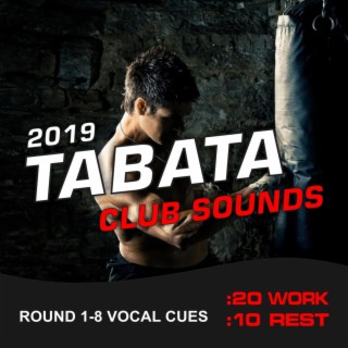 2019 Tabata Club Sounds (20 / 10 Interval Workout, Round 1-8 Vocal Cues)
