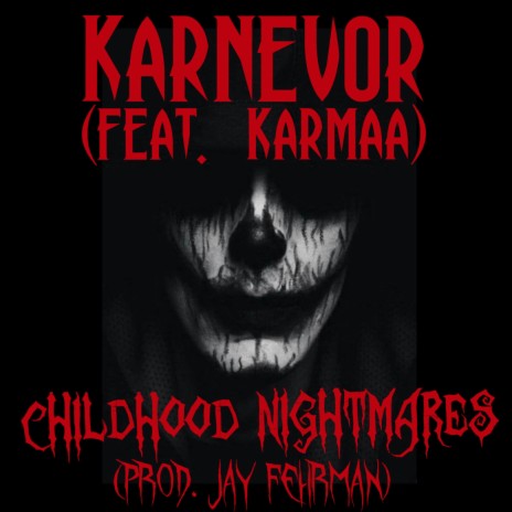 Childhood Nightmares ft. Karmaa | Boomplay Music