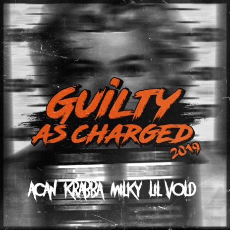 Guilty as Charged 2019 ft. Krabba & Milky | Boomplay Music