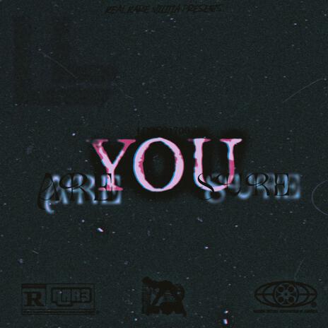 Are You Sure | Boomplay Music