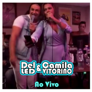 DEL LED E CAMILA VITORINO