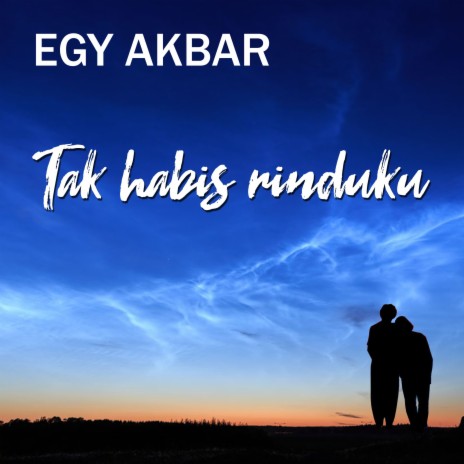 Tak Habis Rinduku ft. Egy Akbar | Boomplay Music