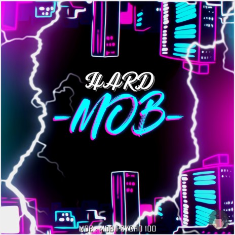 Hard Mob: Mob - Mob Pyscho 100 | Boomplay Music