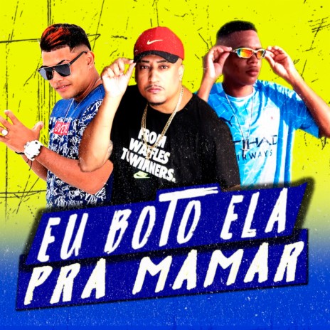 Eu Boto Ela pra Mamar ft. Eo Neneu & Fabinho da Osk | Boomplay Music