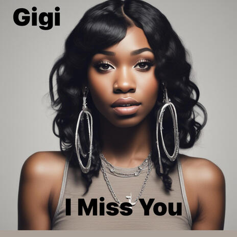 I Miss You ft. Gigi | Boomplay Music