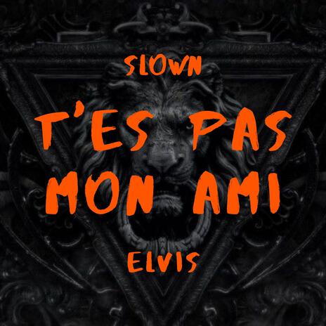 T´es Pas Mon Ami ft. Elvis | Boomplay Music