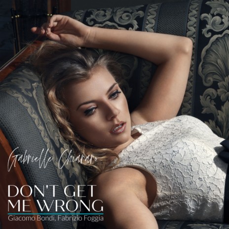 Don't Get Me Wrong ft. Gabrielle Chiararo & Fabrizio Foggia | Boomplay Music