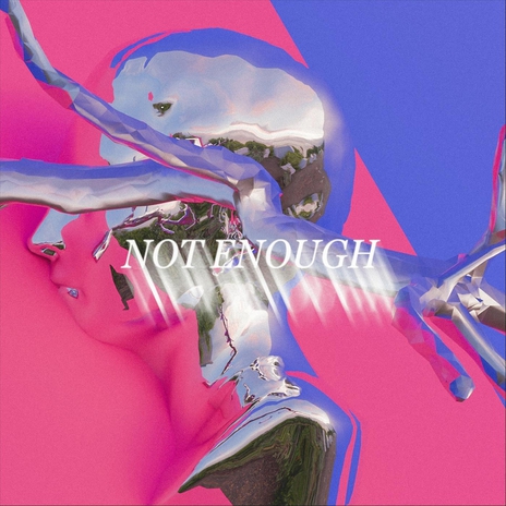 NOT ENOUGH | Boomplay Music