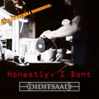 The Outterdj Sessions: Honestly I Don't