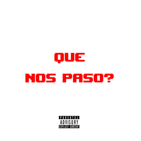 Que Nos Paso? | Boomplay Music