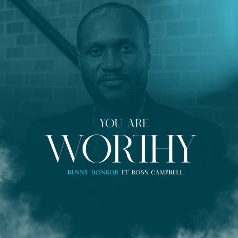 You're Worthy ft. Ross Campbell | Boomplay Music