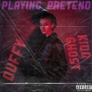 Playing Pretend (feat. Kidd Ghost)