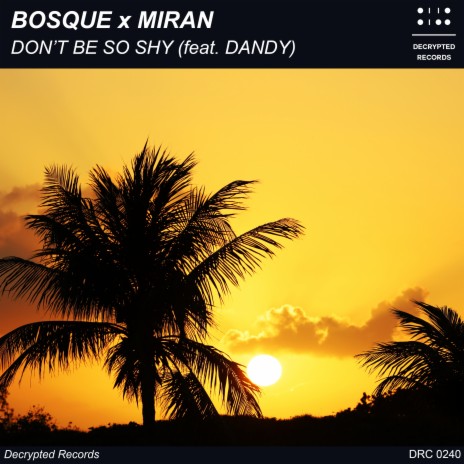 Don't Be So Shy ft. Miran & Dandy | Boomplay Music