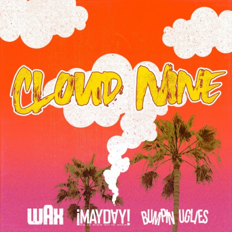 Cloud Nine ft. ¡MAYDAY! & Bumpin Uglies