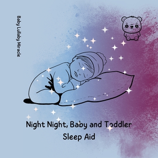 Night Night, Baby and Toddler Sleep Aid