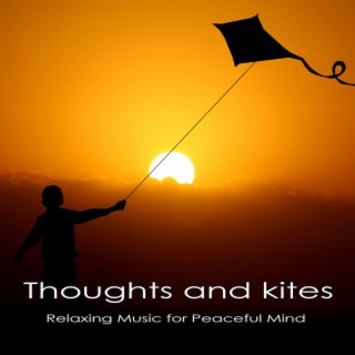 Thoughts and Kites: Relaxing Music for Peaceful Mind (feat. Francesco Spagnolo)