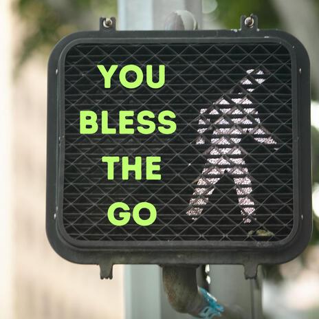 You Bless the Go | Boomplay Music