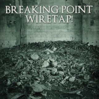 Breaking Point / Wiretap!