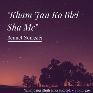 Kham Jan Ko Blei Sha Me (Ka Lynti Bneng)