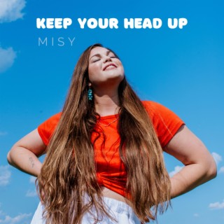 Keep Your Head Up lyrics | Boomplay Music