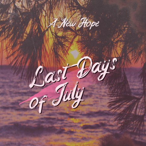 Last Days of July | Boomplay Music