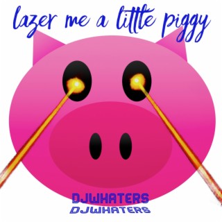 Lazer Me a Little Piggy