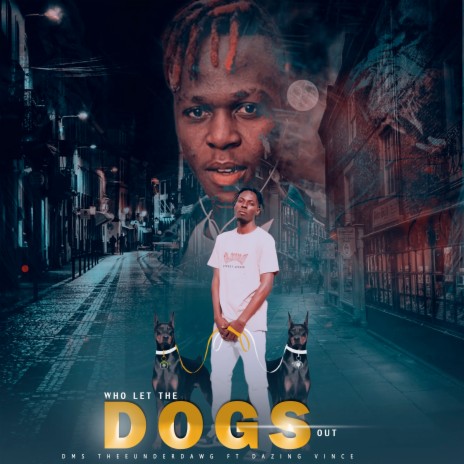 Who Let the Dogs Out ft. Dazing Vince | Boomplay Music