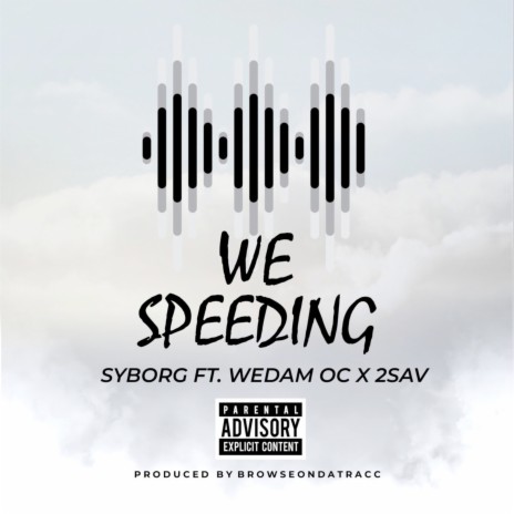 We Speeding ft. Wedam Oc & 2Sav | Boomplay Music